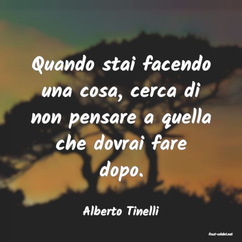 frasi di  Alberto Tinelli
