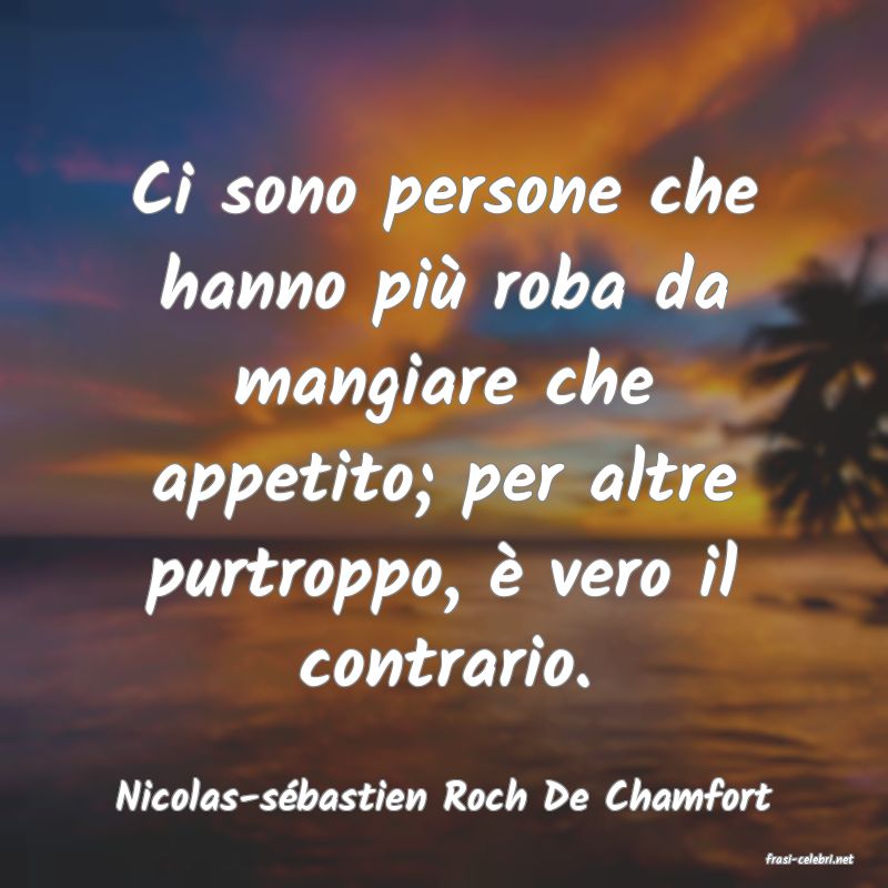 frasi di Nicolas-s�bastien Roch De Chamfort