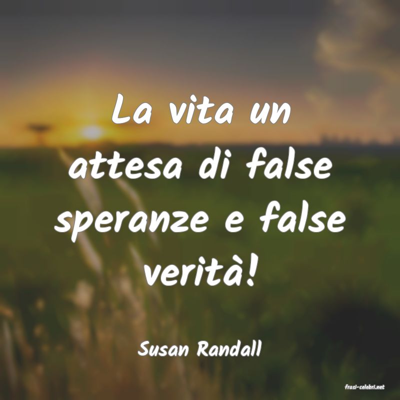 frasi di  Susan Randall

