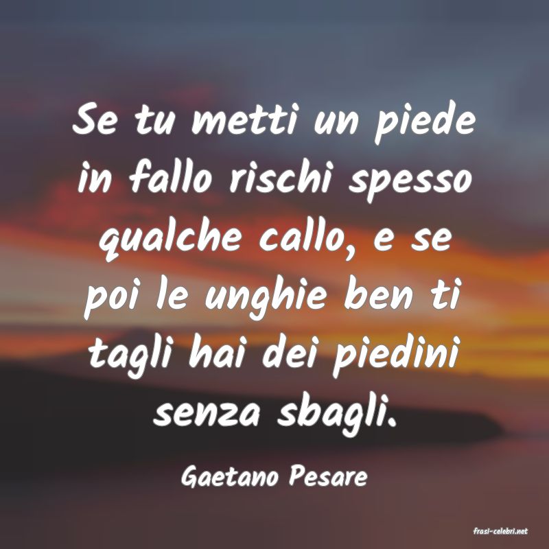 frasi di  Gaetano Pesare
