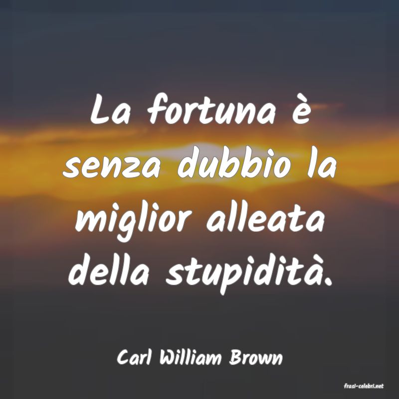 frasi di Carl William Brown