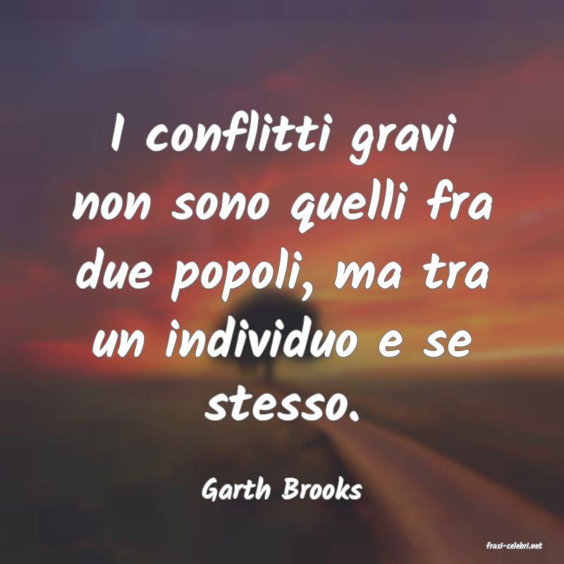 frasi di  Garth Brooks
