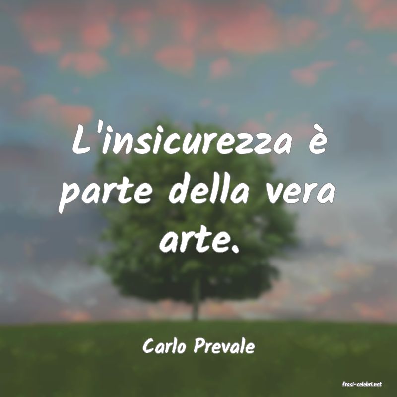 frasi di  Carlo Prevale
