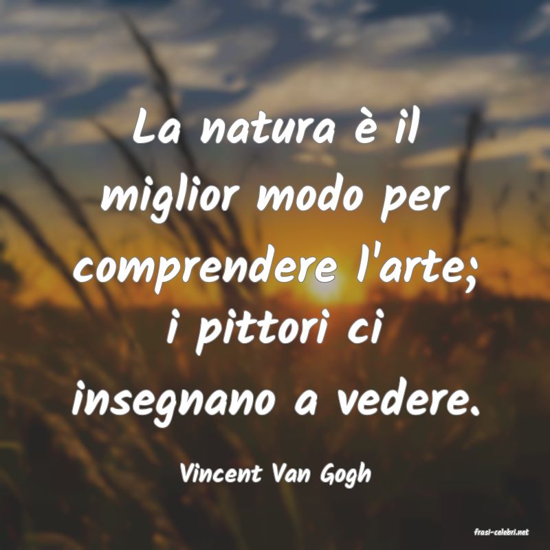 frasi di  Vincent Van Gogh
