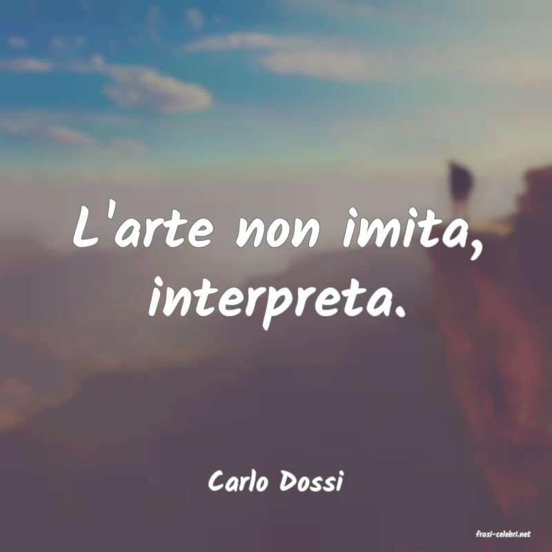 frasi di  Carlo Dossi

