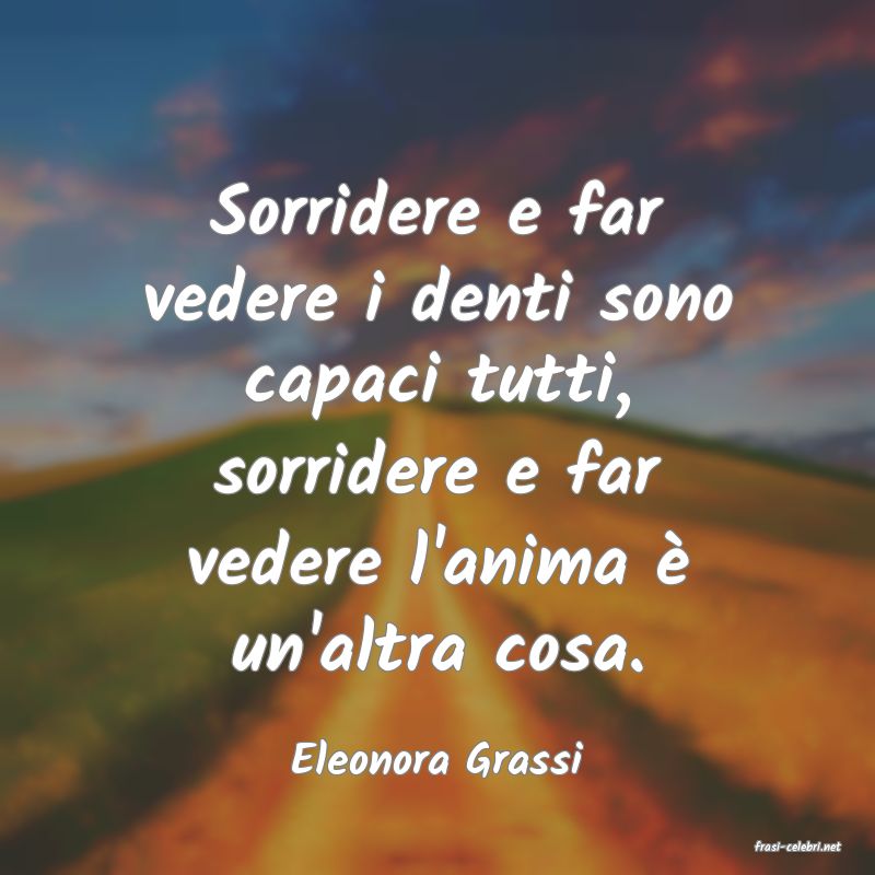 frasi di  Eleonora Grassi
