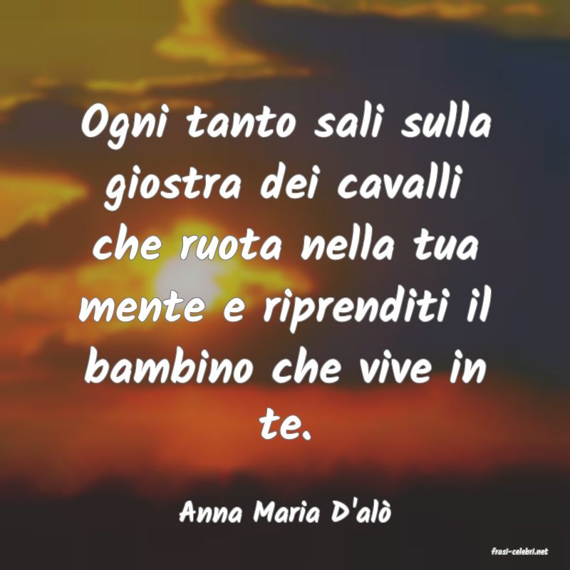 frasi di Anna Maria D'al