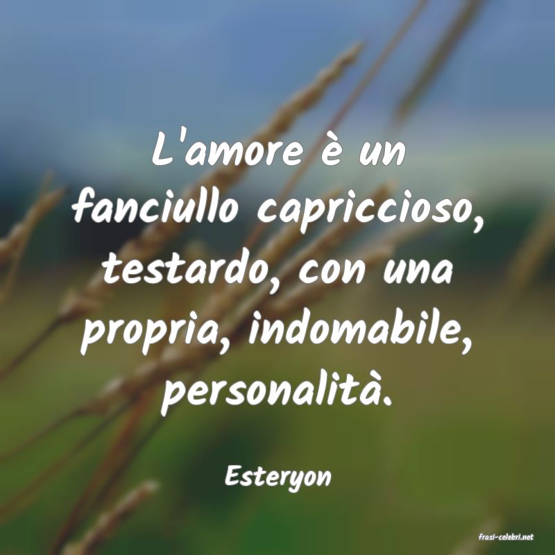 frasi di  Esteryon
