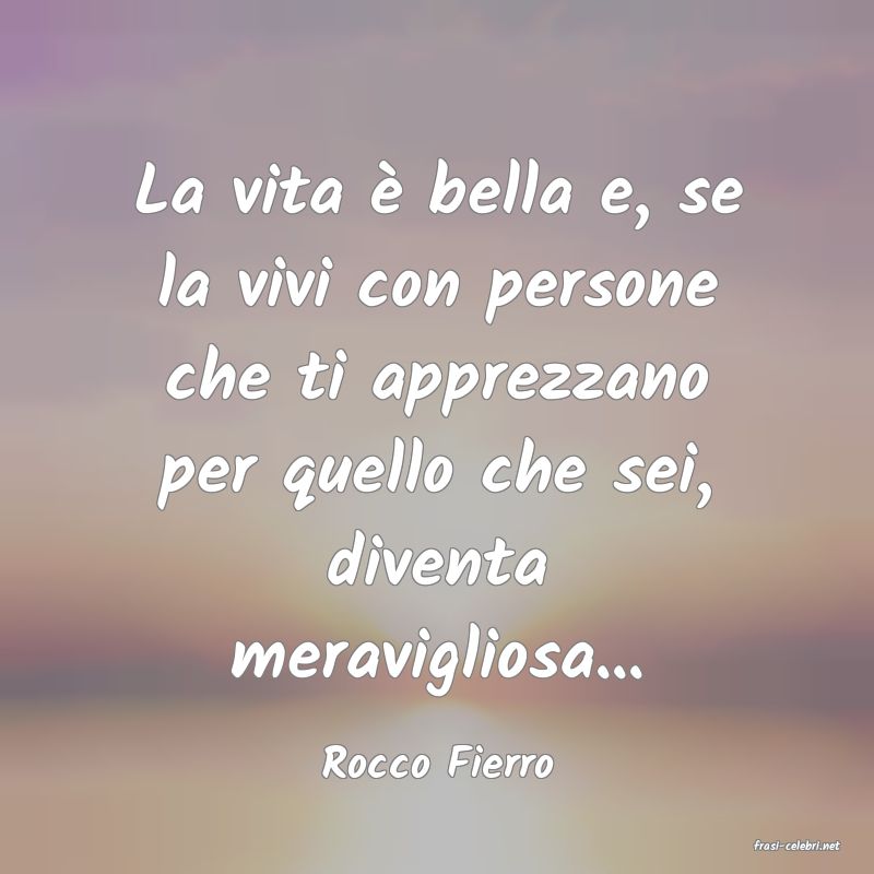 frasi di  Rocco Fierro
