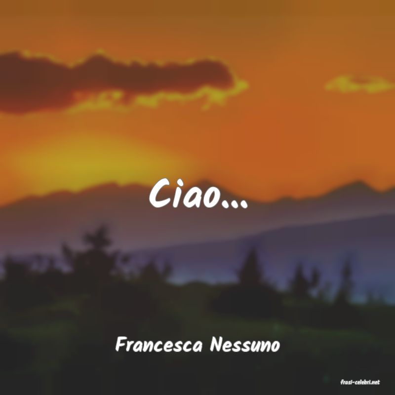 frasi di  Francesca Nessuno
