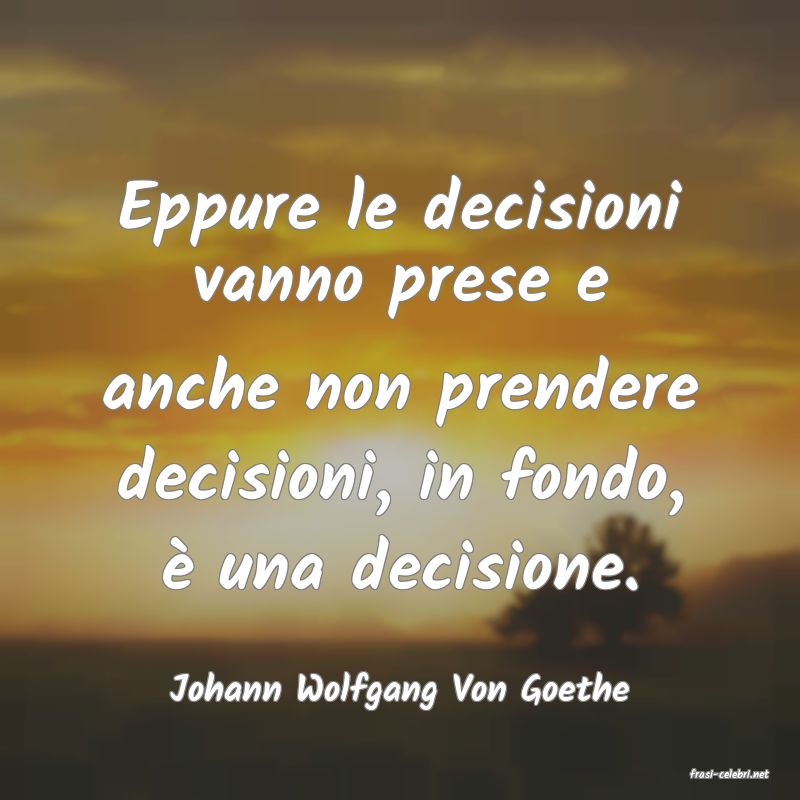 frasi di  Johann Wolfgang Von Goethe
