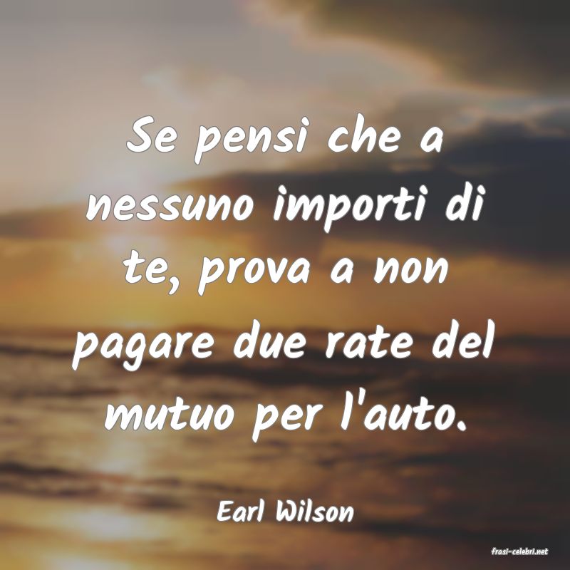 frasi di Earl Wilson