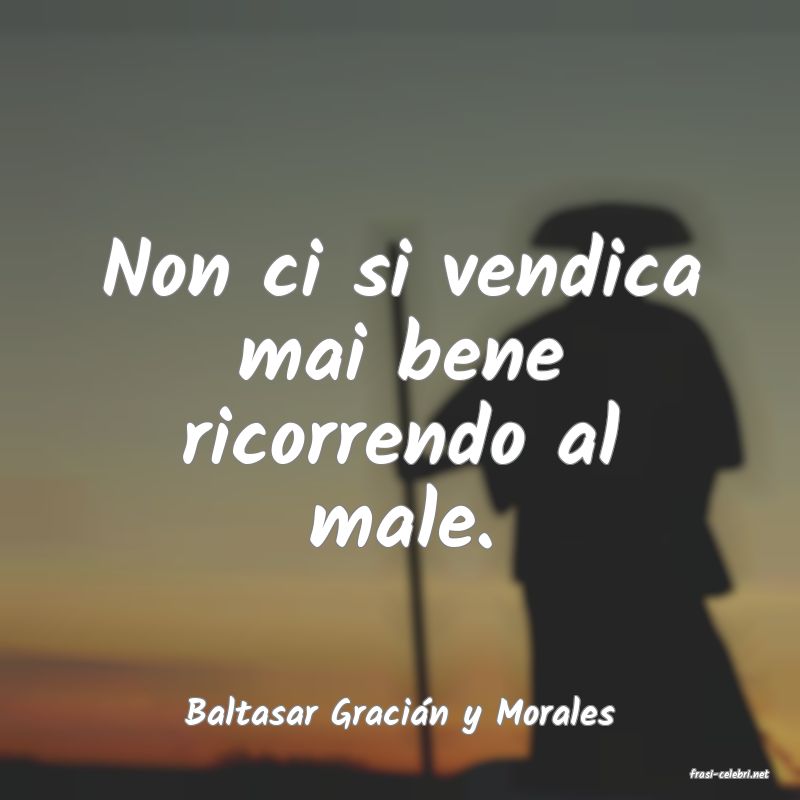 frasi di Baltasar Graci�n y Morales