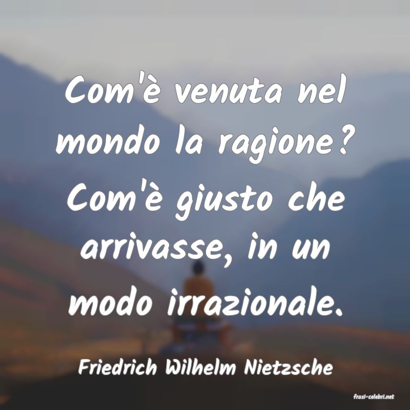 frasi di Friedrich Wilhelm Nietzsche