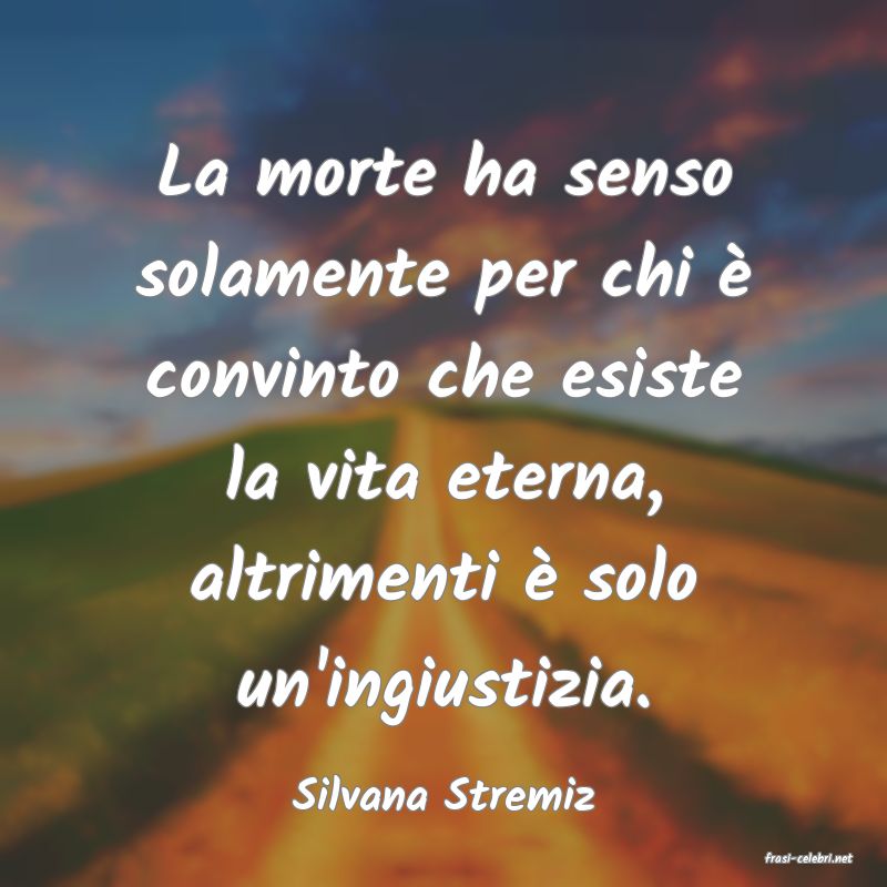 frasi di Silvana Stremiz