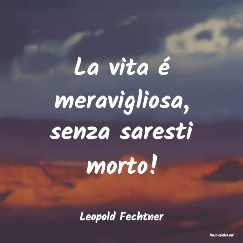 frasi di Leopold Fechtner