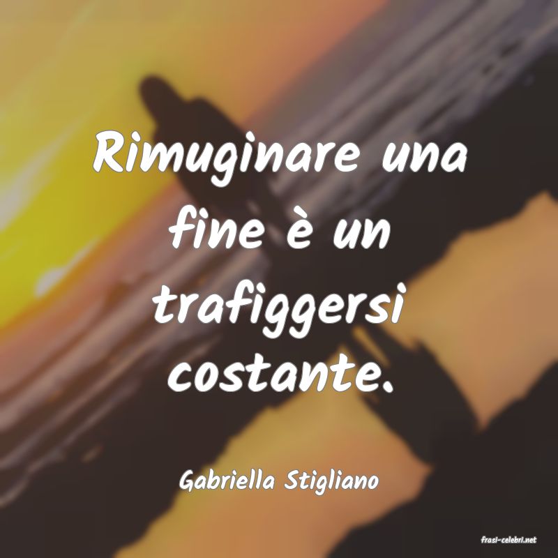 frasi di  Gabriella Stigliano

