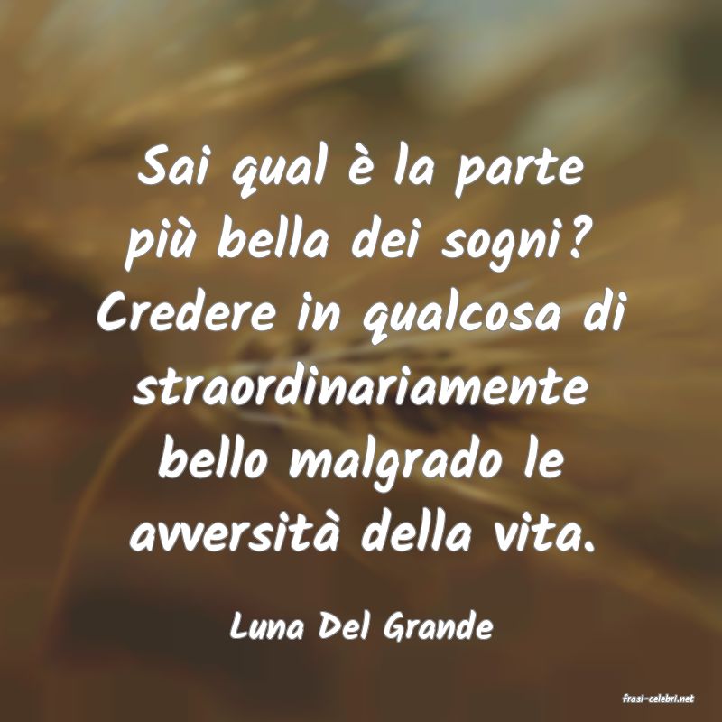 frasi di  Luna Del Grande

