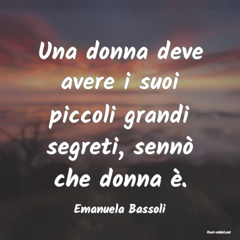 frasi di  Emanuela Bassoli
