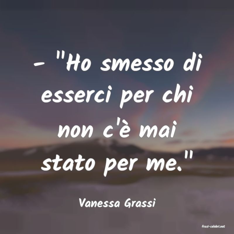 frasi di  Vanessa Grassi

