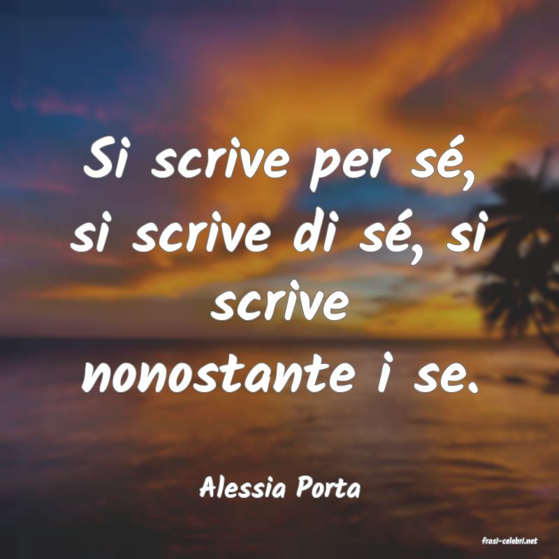 frasi di  Alessia Porta
