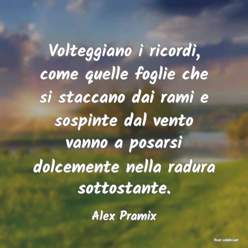 frasi di  Alex Pramix

