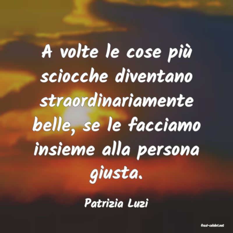 frasi di  Patrizia Luzi
