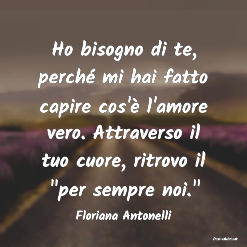 frasi di  Floriana Antonelli
