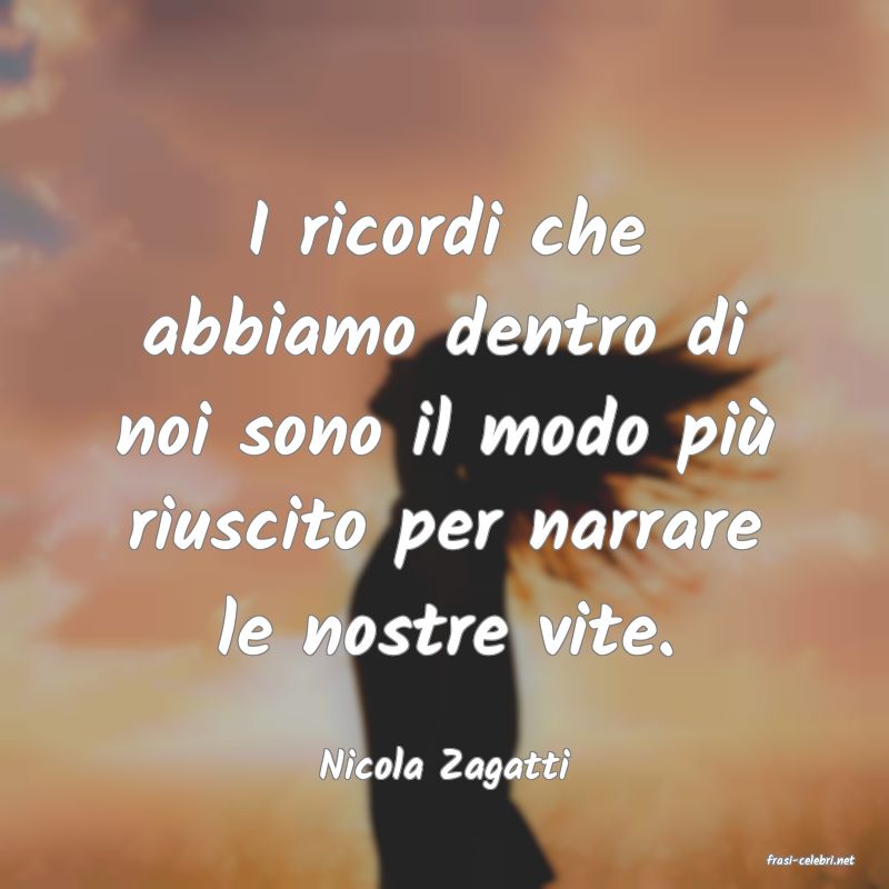 frasi di  Nicola Zagatti
