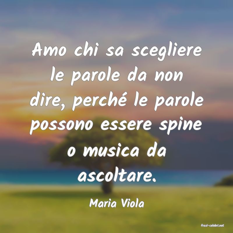 frasi di  Maria Viola

