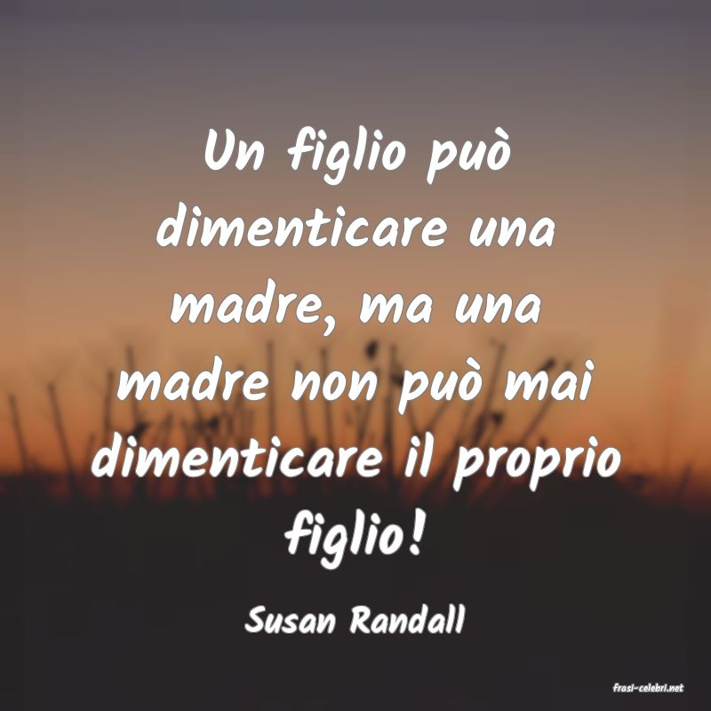 frasi di  Susan Randall
