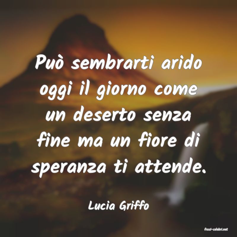 frasi di  Lucia Griffo
