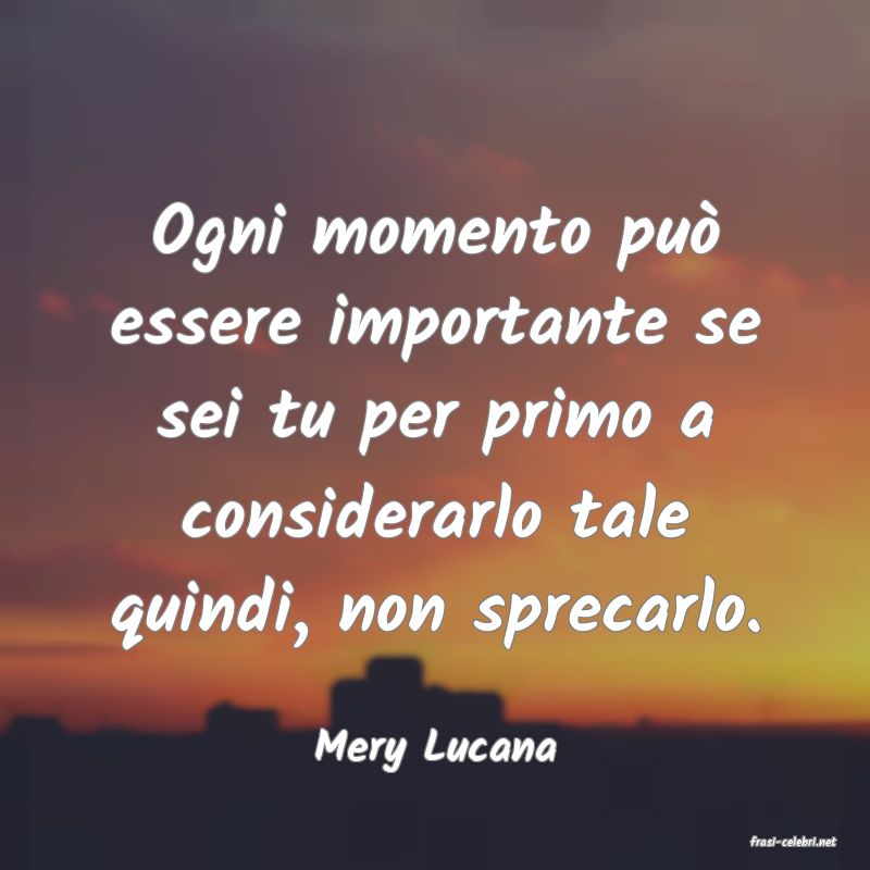frasi di  Mery Lucana
