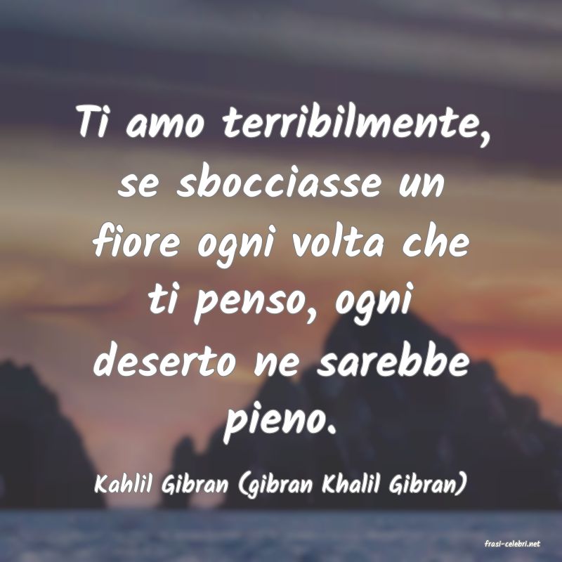 frasi di  Kahlil Gibran (gibran Khalil Gibran)
