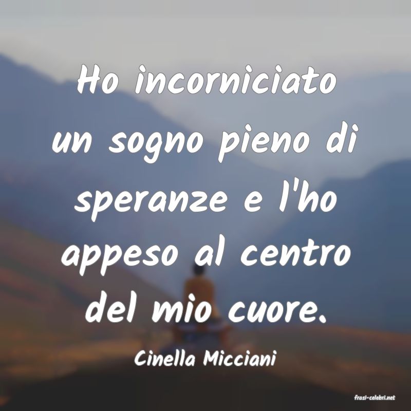 frasi di  Cinella Micciani
