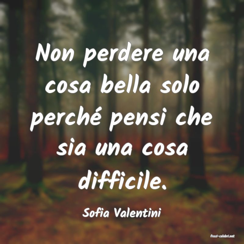 frasi di  Sofia Valentini
