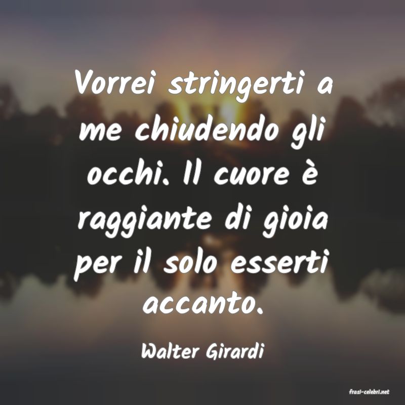 frasi di  Walter Girardi
