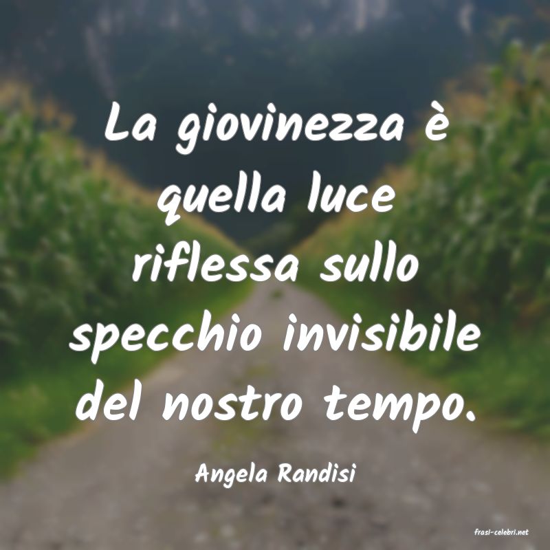 frasi di  Angela Randisi
