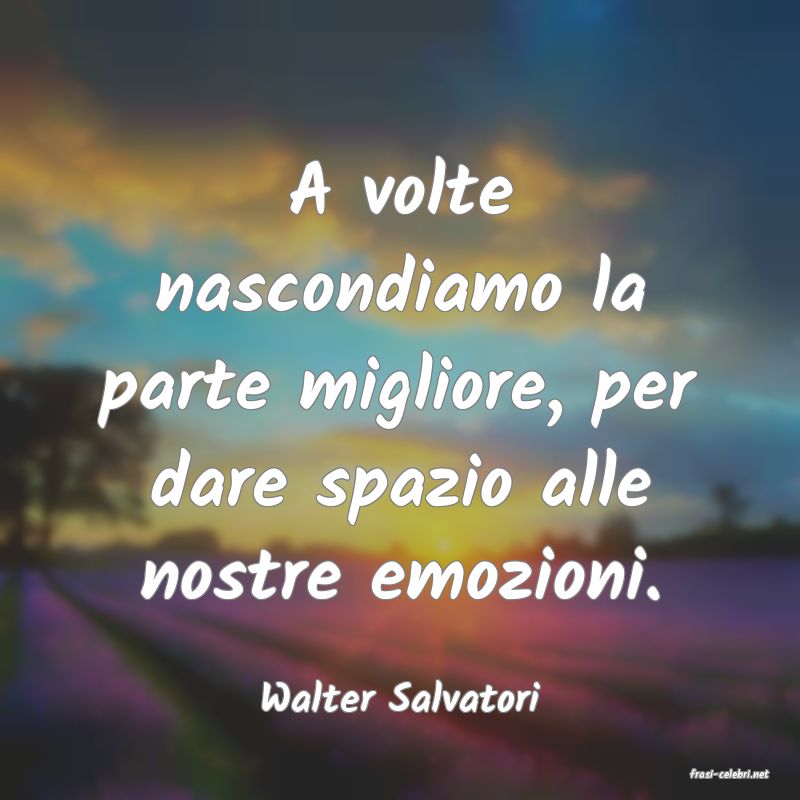 frasi di  Walter Salvatori
