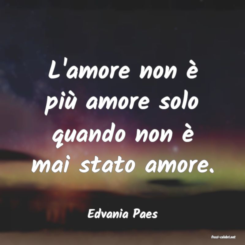 frasi di  Edvania Paes
