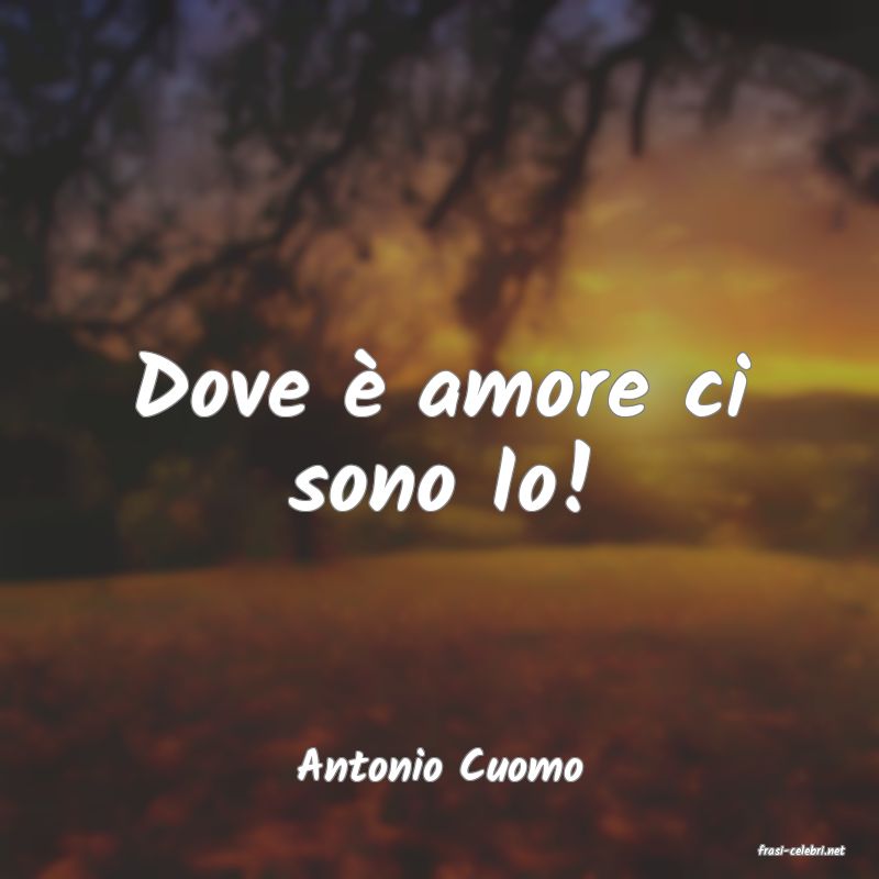 frasi di  Antonio Cuomo
