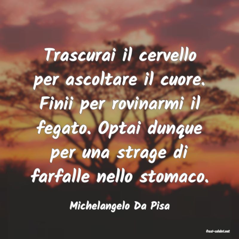 frasi di  Michelangelo Da Pisa
