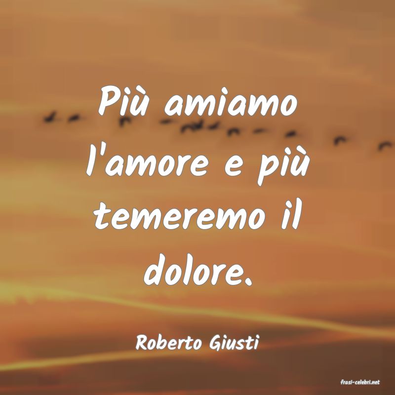frasi di  Roberto Giusti
