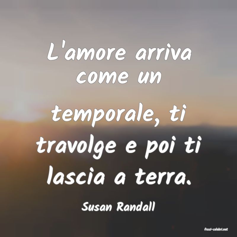 frasi di  Susan Randall
