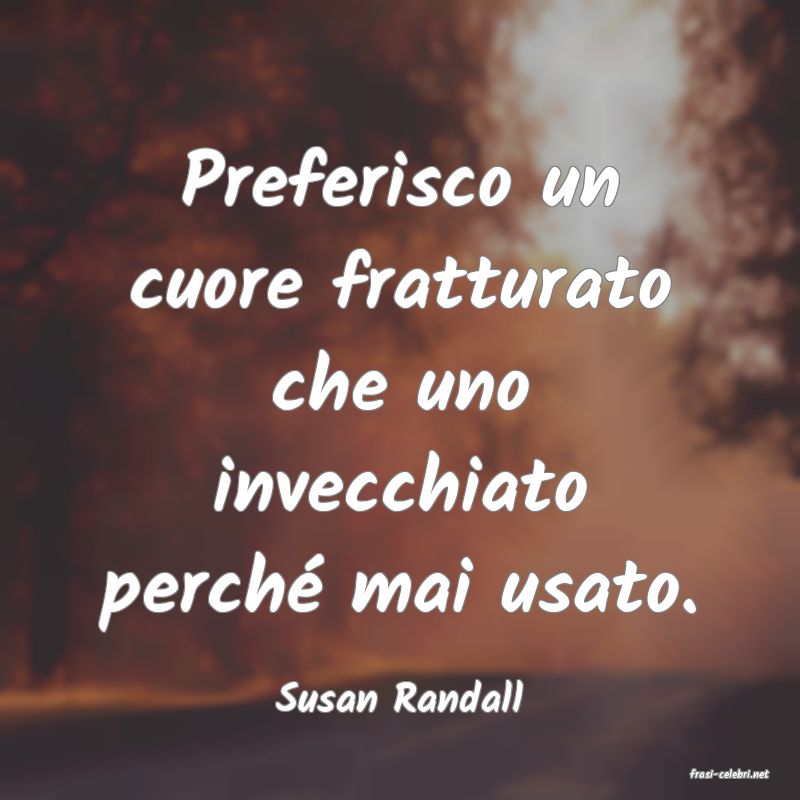 frasi di  Susan Randall
