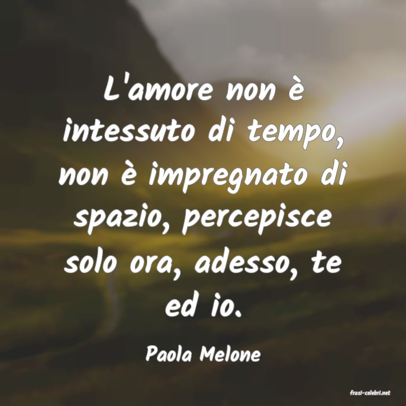 frasi di  Paola Melone
