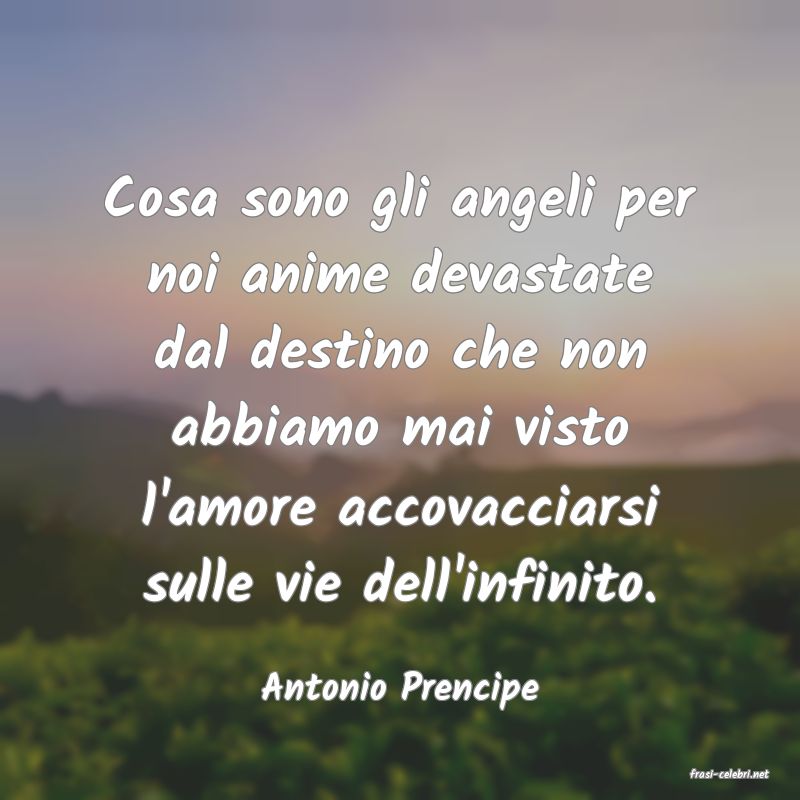 frasi di  Antonio Prencipe
