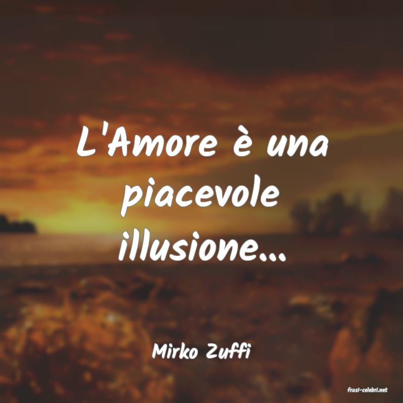 frasi di  Mirko Zuffi
