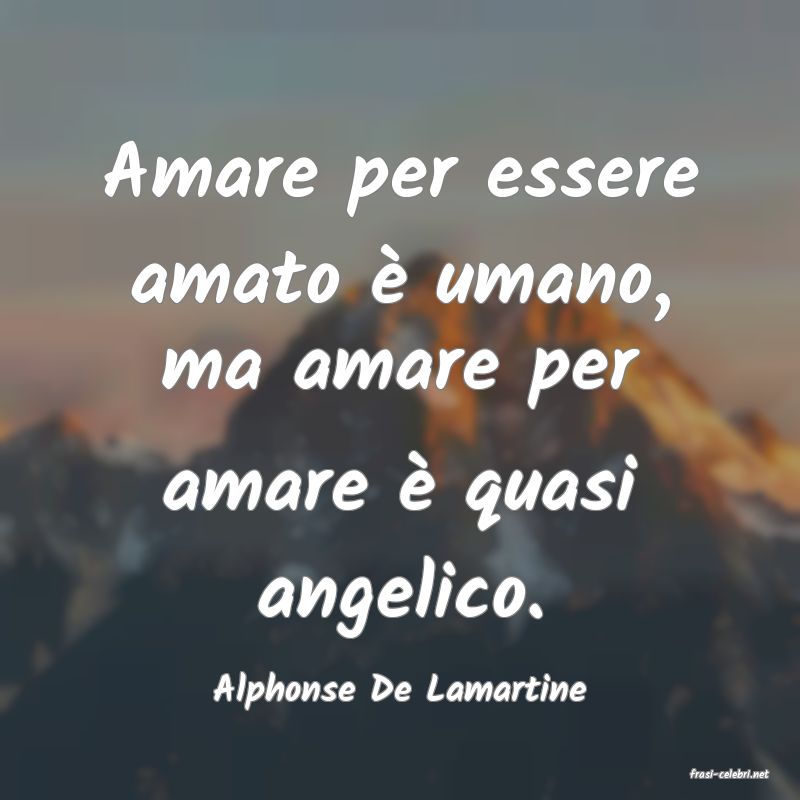 frasi di  Alphonse De Lamartine
