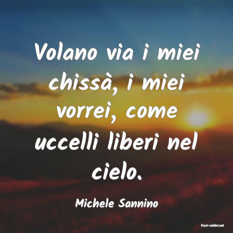 frasi di  Michele Sannino
